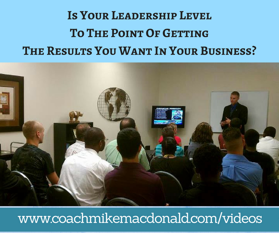 Is Your Leadership Level To The Point Of Getting The Results You Want In Your Business, leadership development, leadership level, leadership, leadership skills