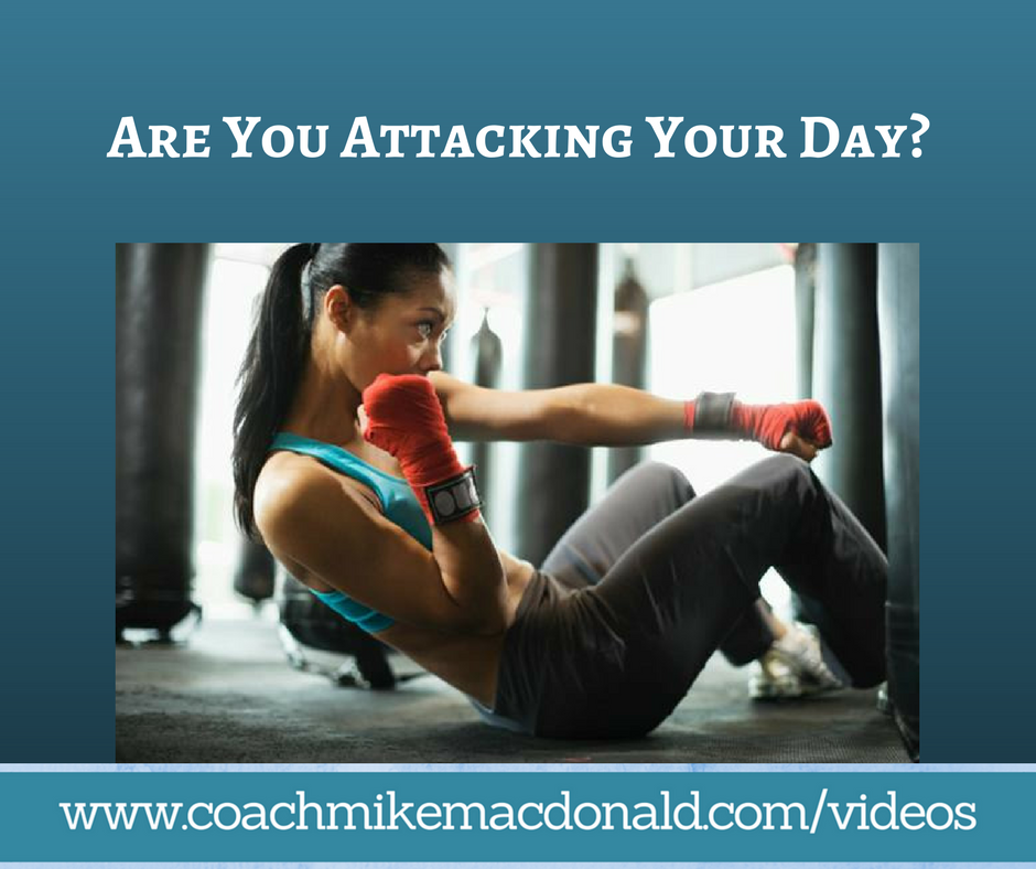 Are You Attacking Your Day, attack the day, motivation, income producing activities, eat that frog