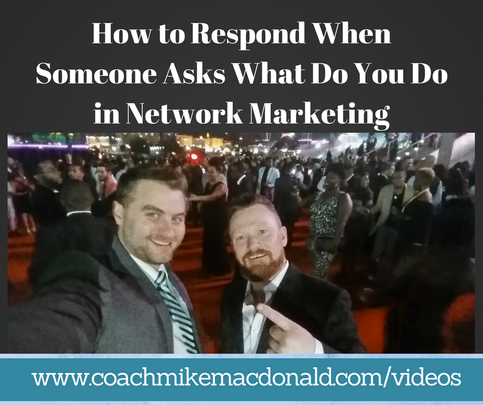 How to Respond When Someone Asks What Do You Do in Network Marketing, network marketing prospecting, network marketing recruiting,