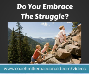 Do you embrace the struggle, mindset, success, goals, leadership, leadership development