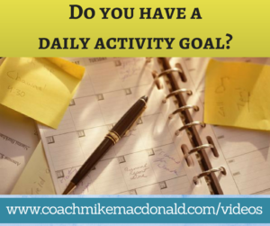 Do you have a daily activity goal, activity goal, habits, daily habits, effective daily habits, goals, goal setting, long term goals, business, home business, network marketing 