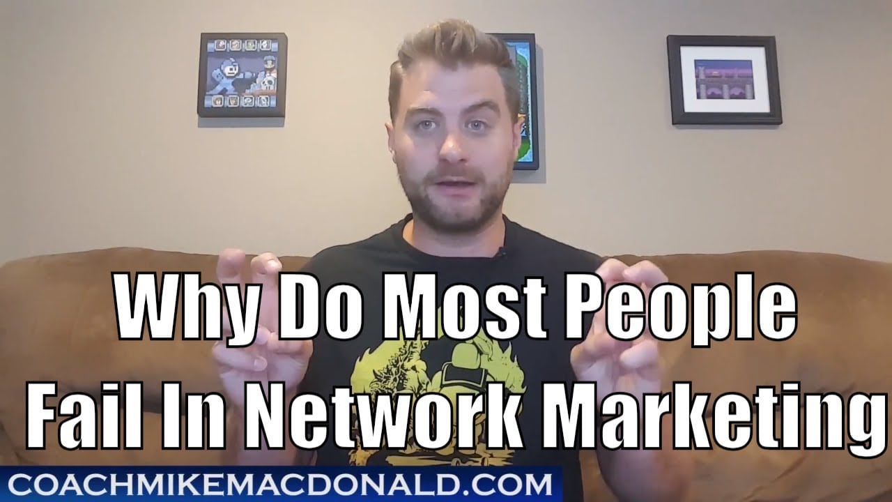 Why do most people fail in network marketing, coachmikemacdonald.com, why do people fail in network marketing, network marketing failure, why mlm fails, why network marketing fails, how to be successful in network marketing, how to be successful in mlm, network marketing secrets, create network marketing success, build your network marketing business, multi level marketing, truth about network marketing, mlm pitfalls, network marketing pitfalls, network marketing, mlm, mlm success, how to succeed in mlm, success in mlm