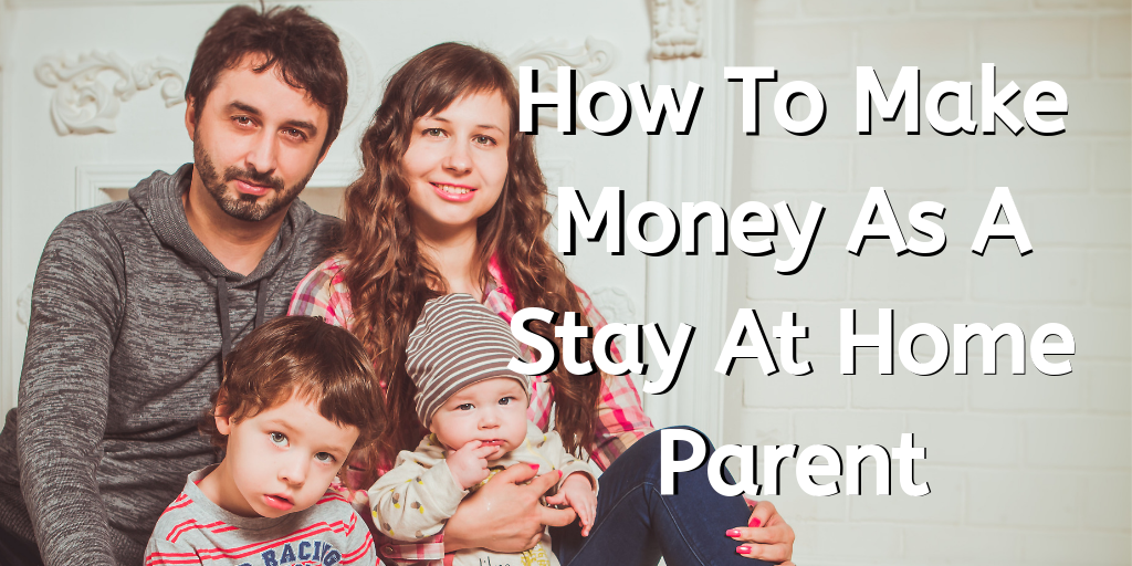 How to make money as a stay at home mom, how to make money from home, make money from home, make money online, make money as an at home parent, stay at home mom, work at home mom, work at home