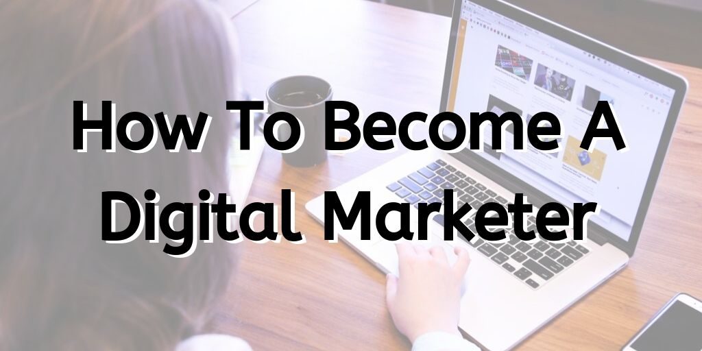 digital marketer, how to become a digital marketer, digital marketing business, digital marketing service, digital marketing manager