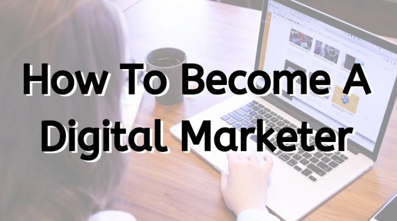 digital marketer, how to become a digital marketer, digital marketing business, digital marketing service, digital marketing manager