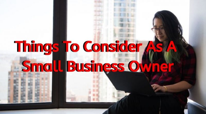 things to consider as a small business owner, small business, small business owner,