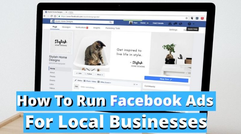 How To Run Facebook Ads For Local Businesses, facebook ads, facebook ads for local businesses, local business facebook ads, how to create facebook ads for local businesses, how to create facebook ads for a local business