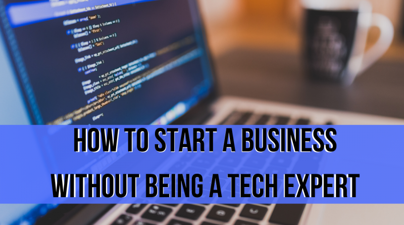 how to start a business without being a tech expert