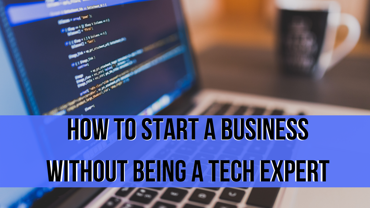 Can You Start A Business With Zero Technical Know How 