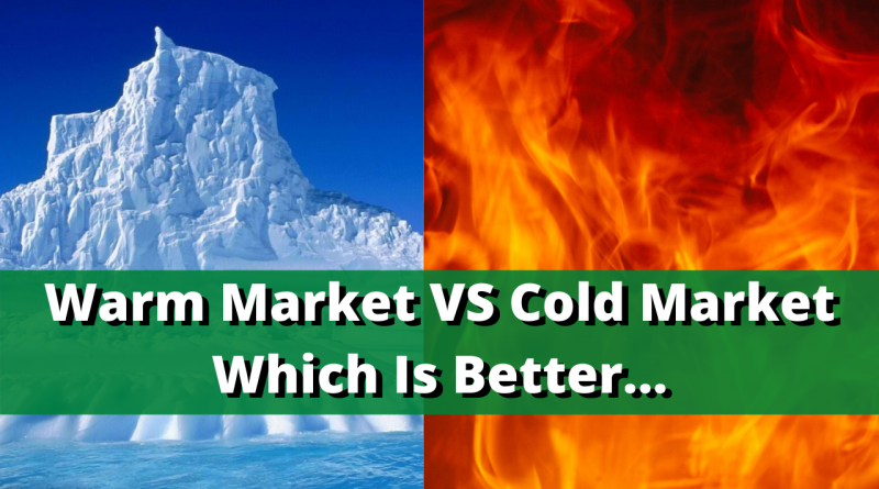 Warm market vs cold market which is better cold market vs warm market
