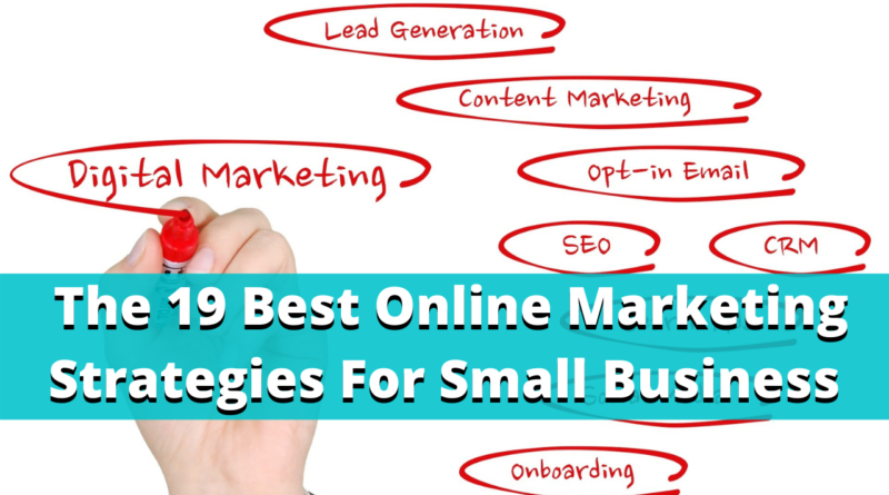 The 19 Best Online Marketing Strategies for Small Businesses