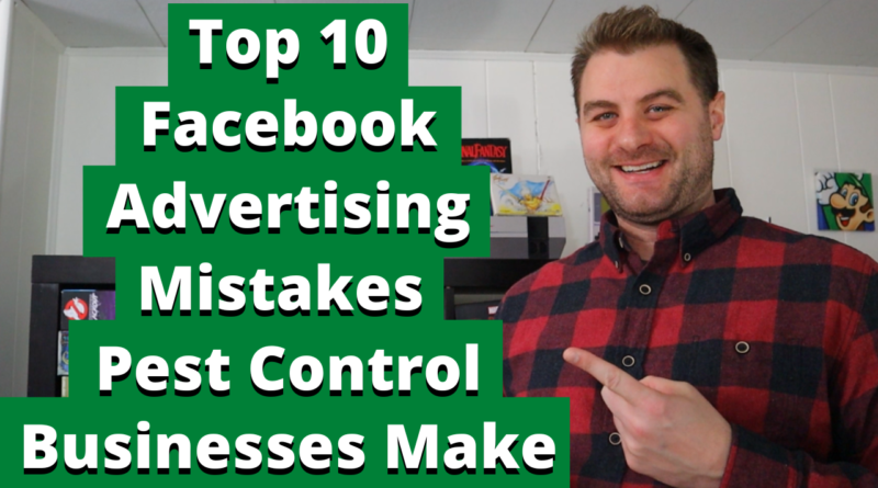 Top 10 Facebook Advertising Mistakes Pest Control Businesses Make