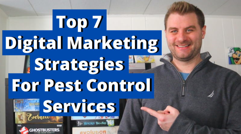 Top 7 Digital Marketing Strategies For Pest Control Services and promoting your pest control business