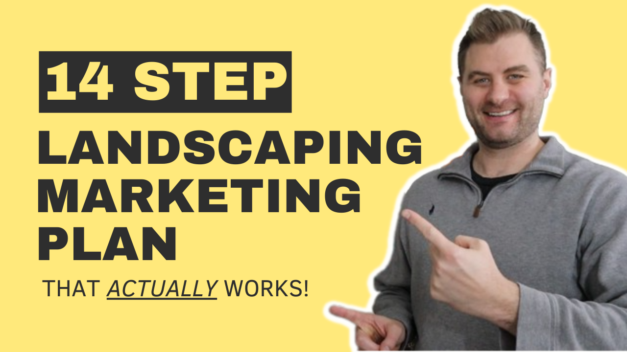 A Simple 14Step Landscaping Marketing Plan That Actually Works